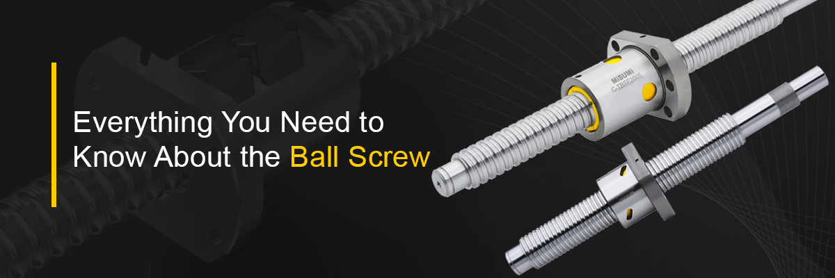 Everything You Need to Know About the Ball Screw